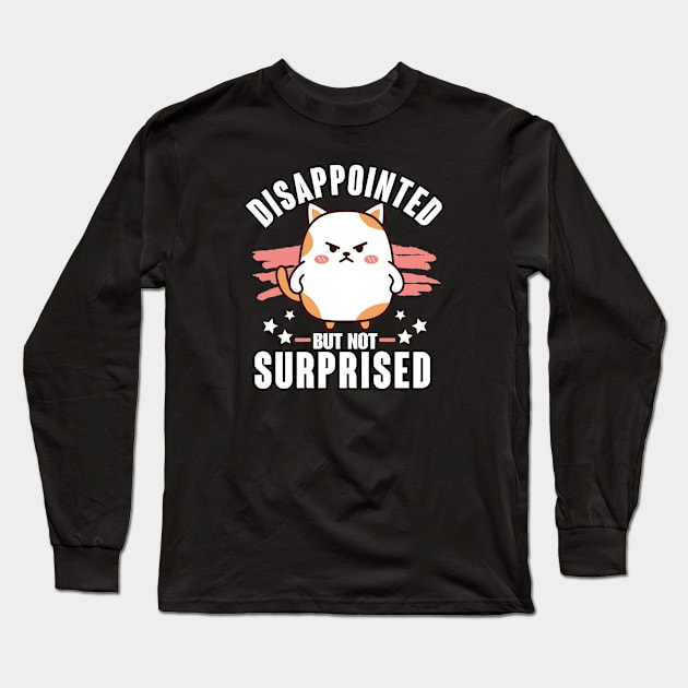 Sarcasm Funny Disappointed not Surprised Long Sleeve T-Shirt by ProLakeDesigns